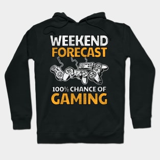 Weekend Forecast 100% Chance Of Gaming Gift Funny Hoodie